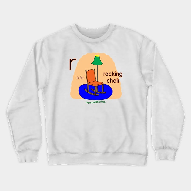 r is for rocking chair Crewneck Sweatshirt by mygrandmatime